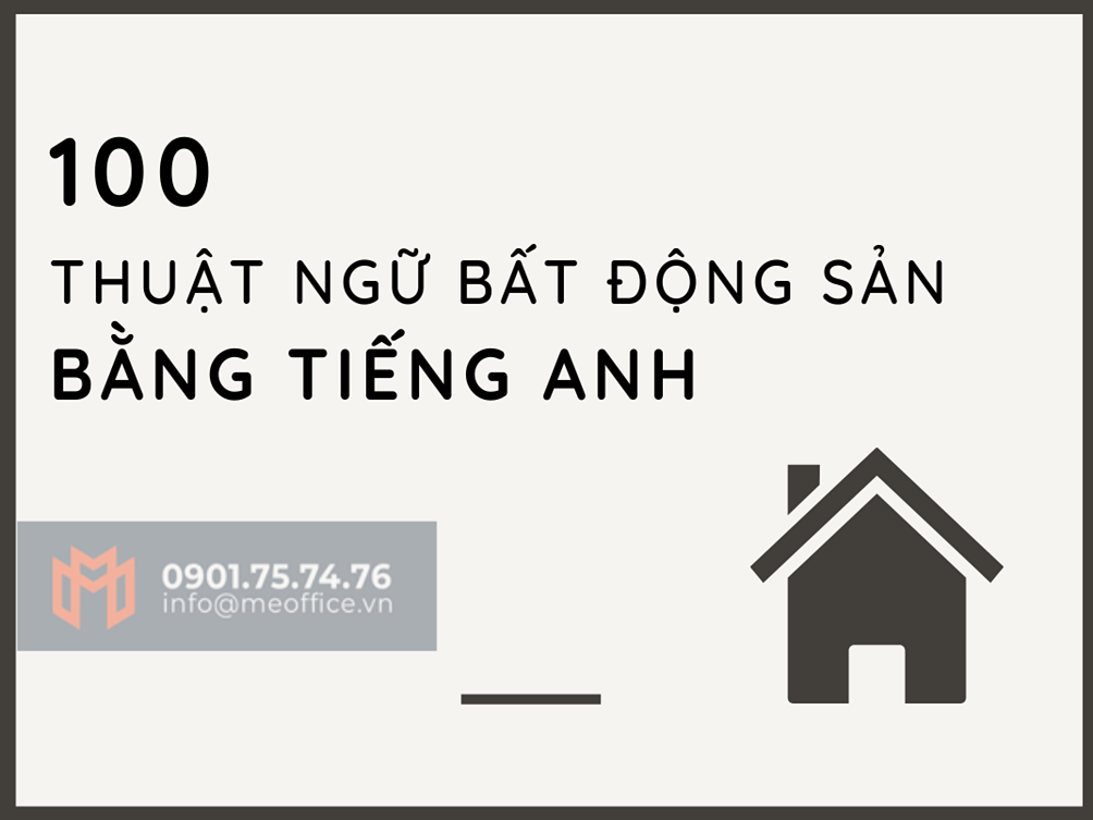 100 thuật ngữ bất động sản Tiếng Anh thường gặp trong kinh doanh