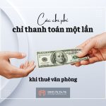 cac-khoan-phi-chi-thanh-toan-mot-lan-khi-thue-van-phong-meoffice.vn