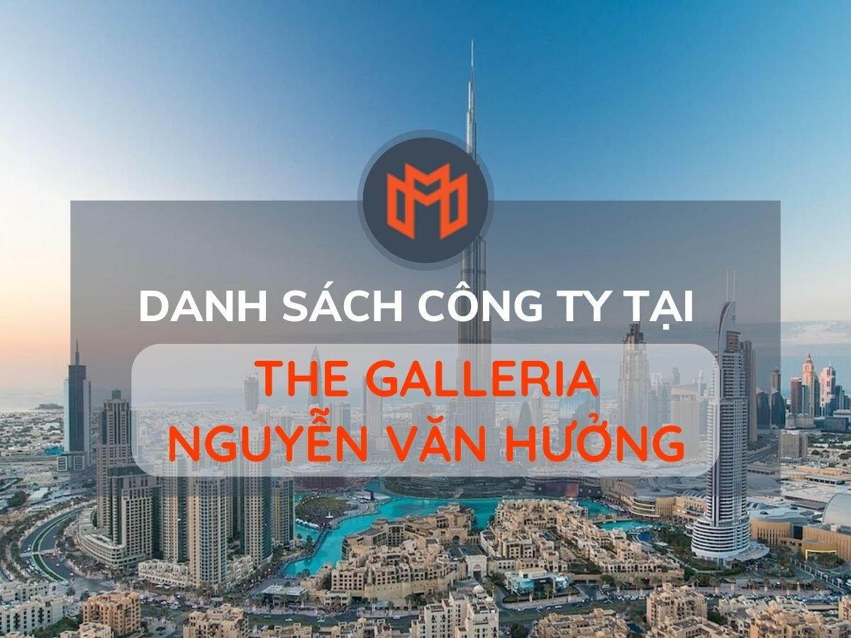 Danh sách các công ty thuê văn phòng tại cao ốc The Galleria Nguyễn Văn Hưởng, Quận 2