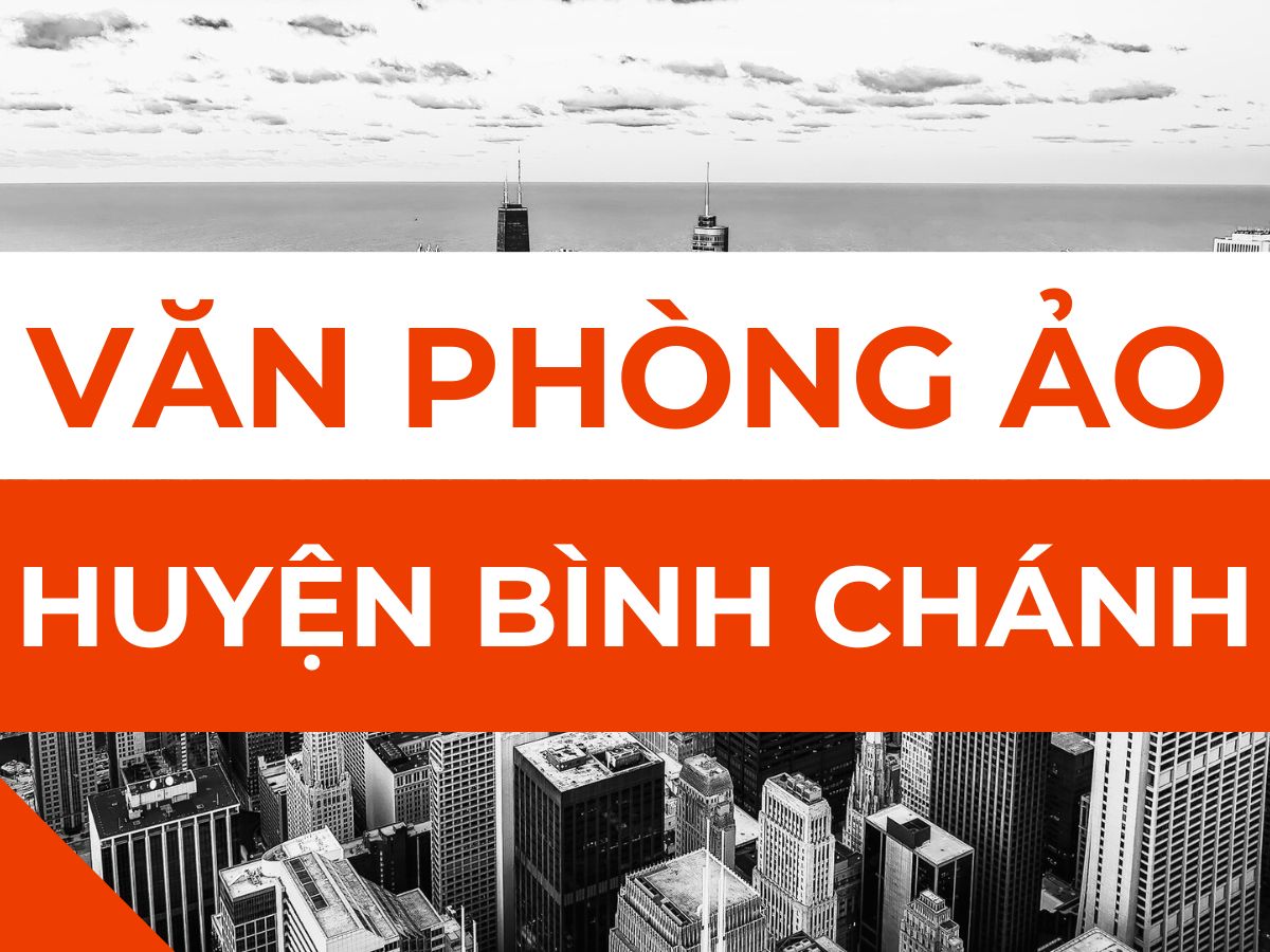 Văn phòng ảo Huyện Bình Chánh, TP.HCM